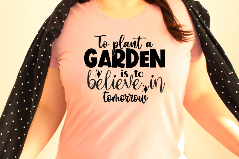 to-plant-a-garden-is-to-believe-in-tomorrow-svg