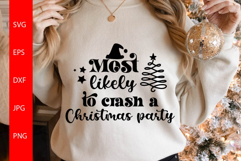 most-likely-to-crash-a-christmas-party-svg