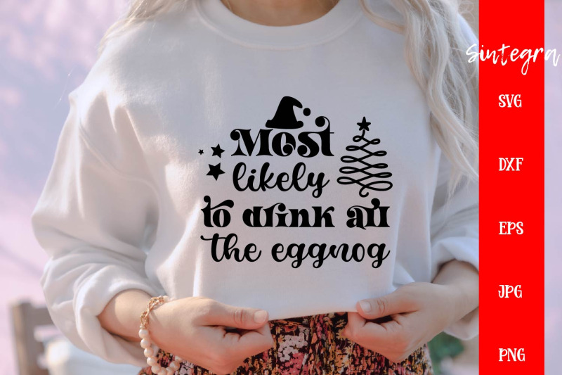 most-likely-to-drink-all-the-eggnog-svg