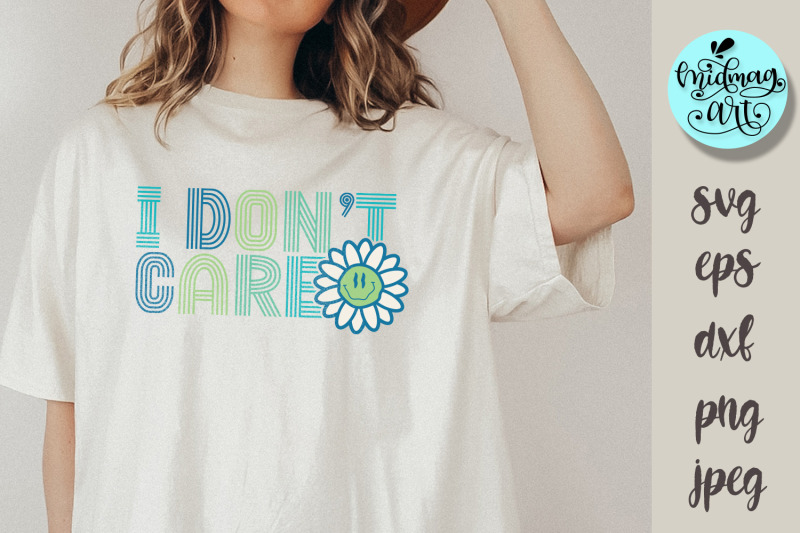 i-don-039-t-care-svg-i-don-039-t-care-png-i-don-039-t-care-sublimation