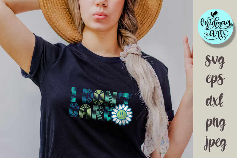 i-don-039-t-care-svg-i-don-039-t-care-png-i-don-039-t-care-sublimation