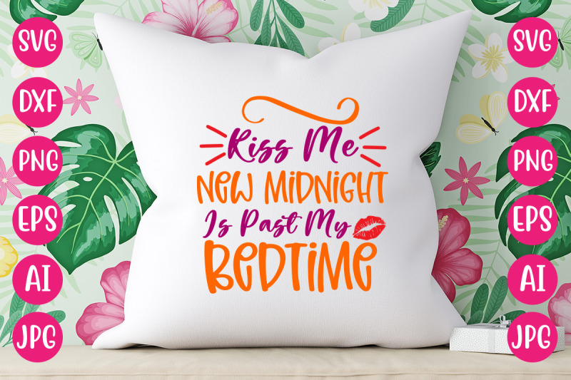 kiss-me-new-midnight-is-past-my-bedtime-svg-cut-file