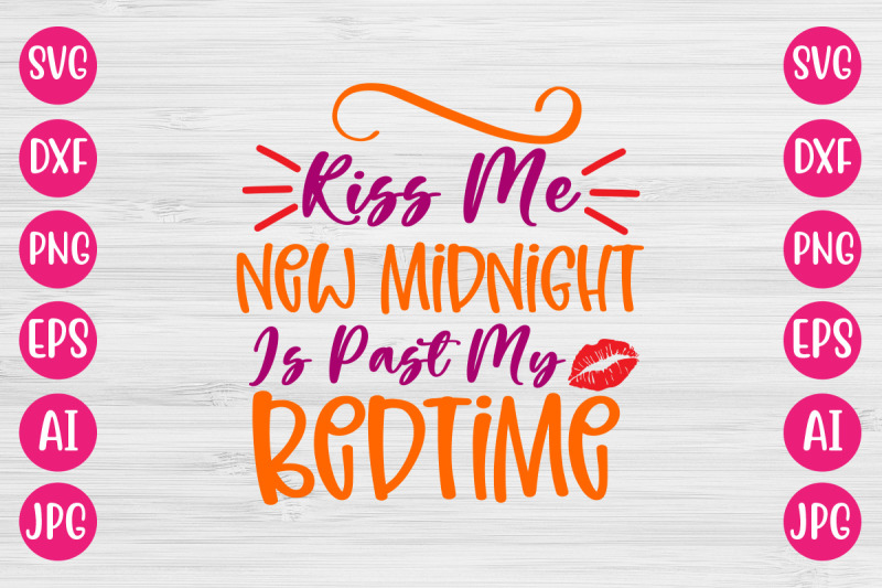 kiss-me-new-midnight-is-past-my-bedtime-svg-cut-file