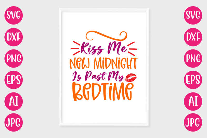 kiss-me-new-midnight-is-past-my-bedtime-svg-cut-file