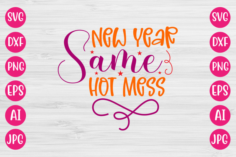 new-year-same-hot-mess-svg-cut-file