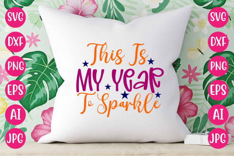 this-is-my-year-to-sparkle-svg-cut-file