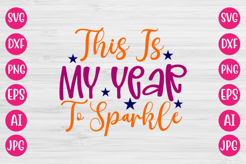 this-is-my-year-to-sparkle-svg-cut-file