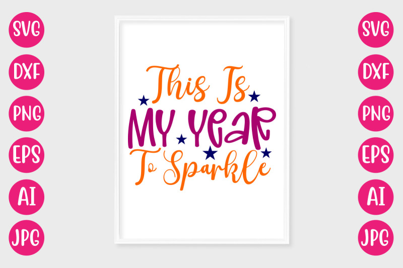 this-is-my-year-to-sparkle-svg-cut-file