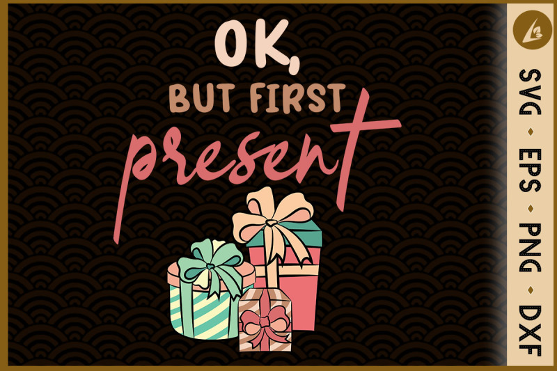 christmas-ok-but-first-present