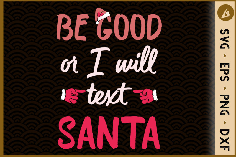 christmas-be-good-or-i-will-text-santa