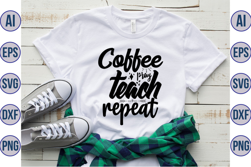 coffee-pray-teach-repeat-svg