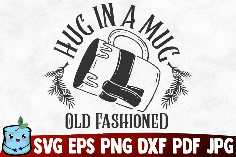 hug-in-a-mug-old-fashioned-svg-cut-file