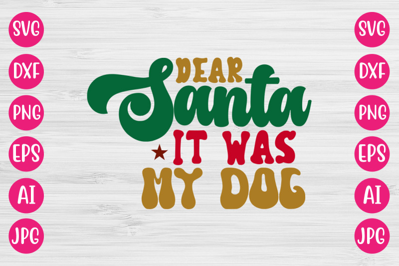 dear-santa-it-was-my-dog-svg-retro-design