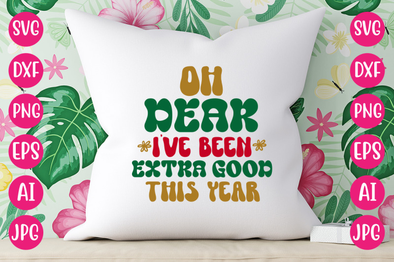 oh-dear-i-039-ve-been-extra-good-this-year-svg-retro-design