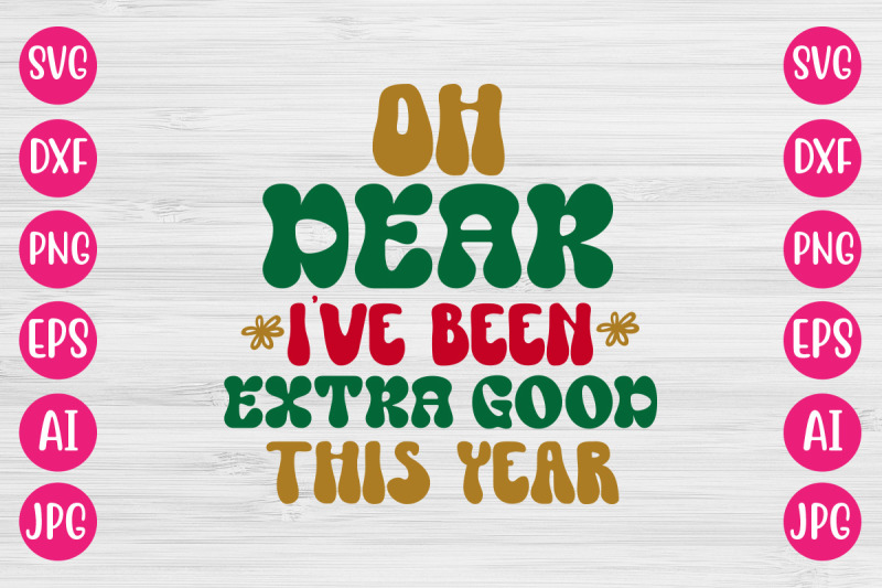 oh-dear-i-039-ve-been-extra-good-this-year-svg-retro-design