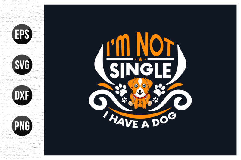 i-039-m-not-single-i-have-a-dog-t-shirt-design