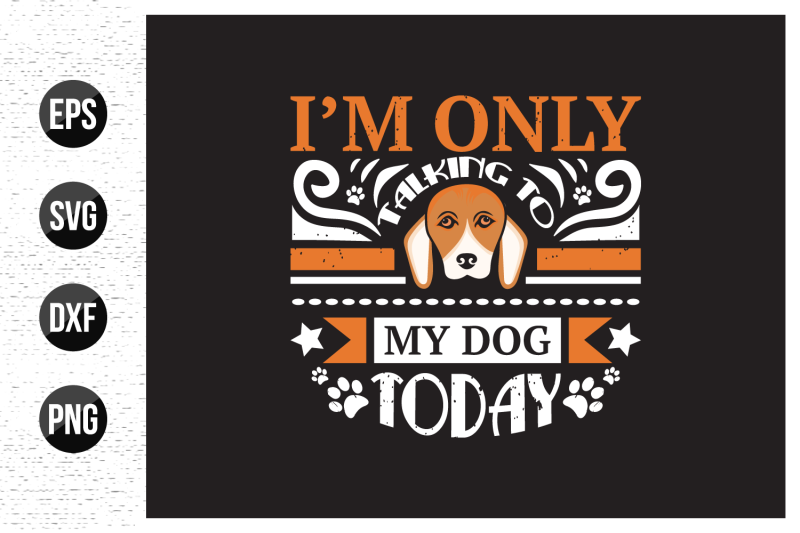 i-039-m-only-talking-to-my-dog-today-t-shirt-design