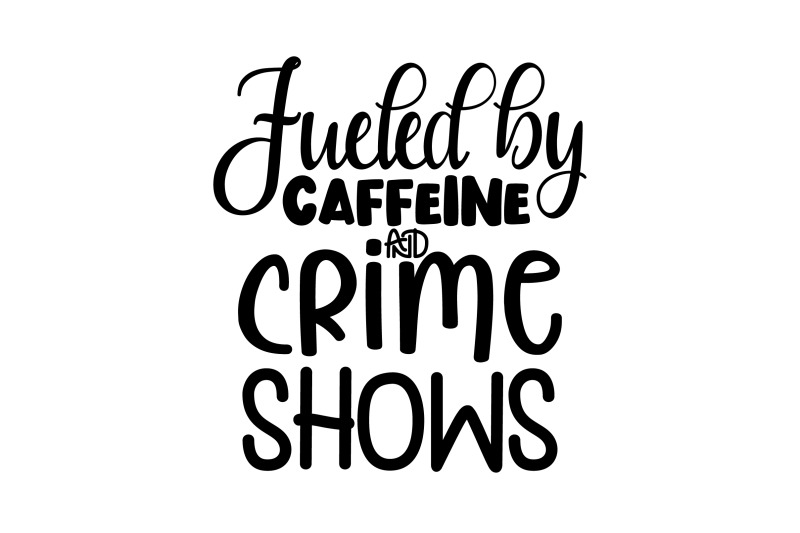 fueled-by-caffeine-and-crime-shows-svg