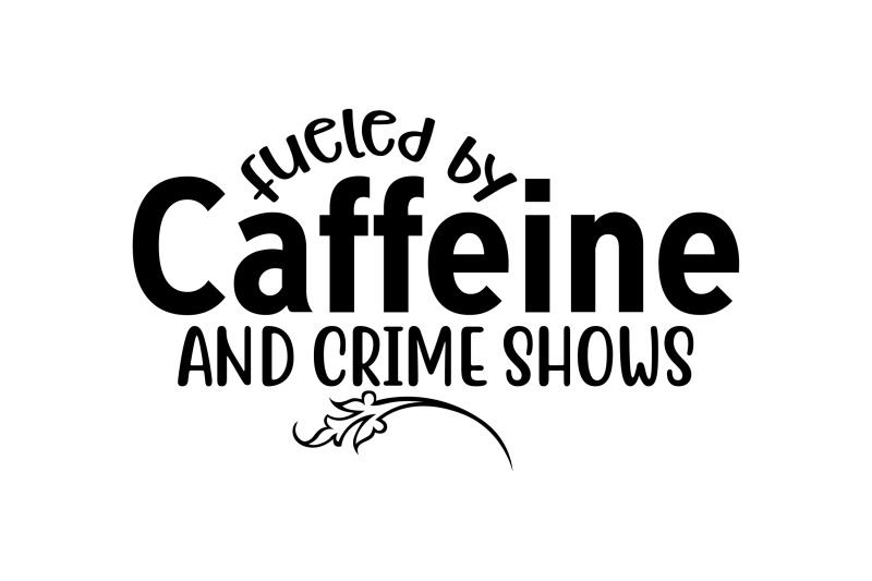 fueled-by-caffeine-and-crime-shows-svg