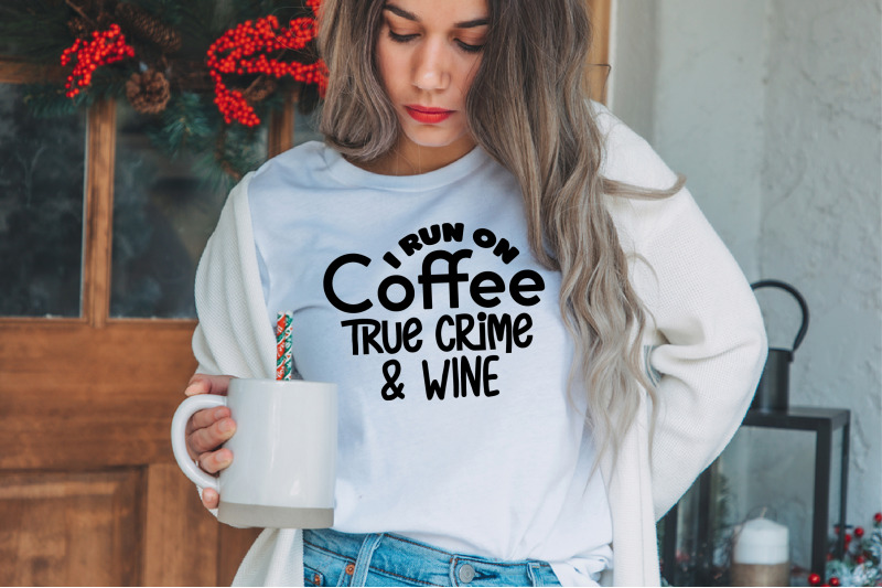 i-run-on-coffee-true-crime-amp-wine-svg