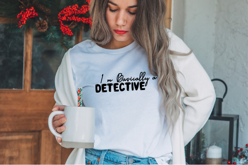 i-039-m-basically-a-detective-svg