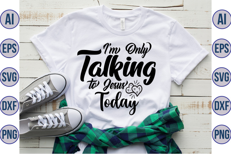 i-039-m-only-talking-to-jesus-today-svg