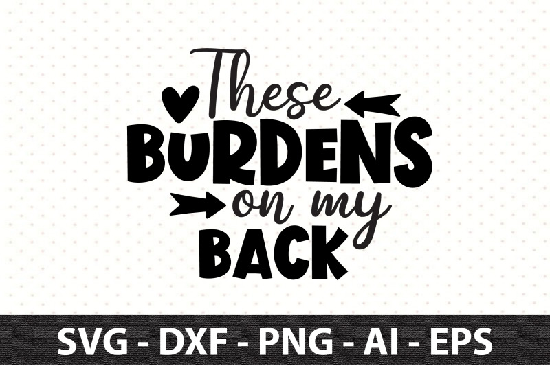 these-burdens-on-my-back