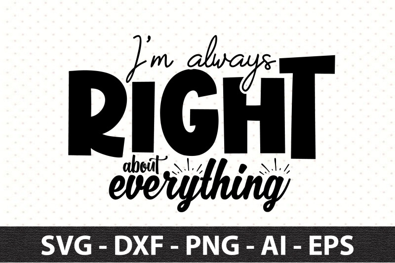 i-am-always-right-about-everything