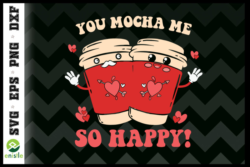 you-mocha-me-so-happy-coffee