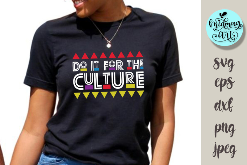 do-it-for-the-culture-svg-juneteenth-vibes-only-svg