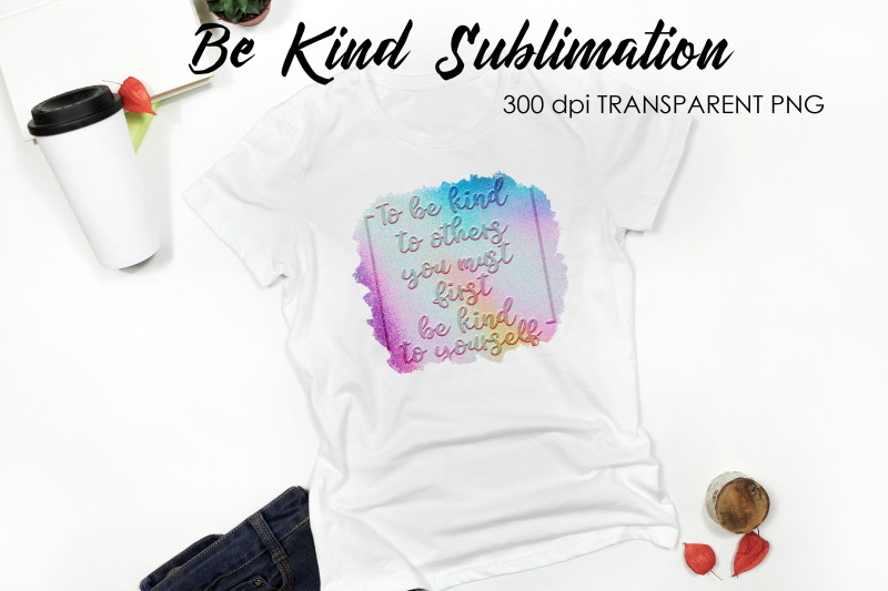 be-kind-quotes-sublimation-t-shirt-design-be-kind-sublimation-you