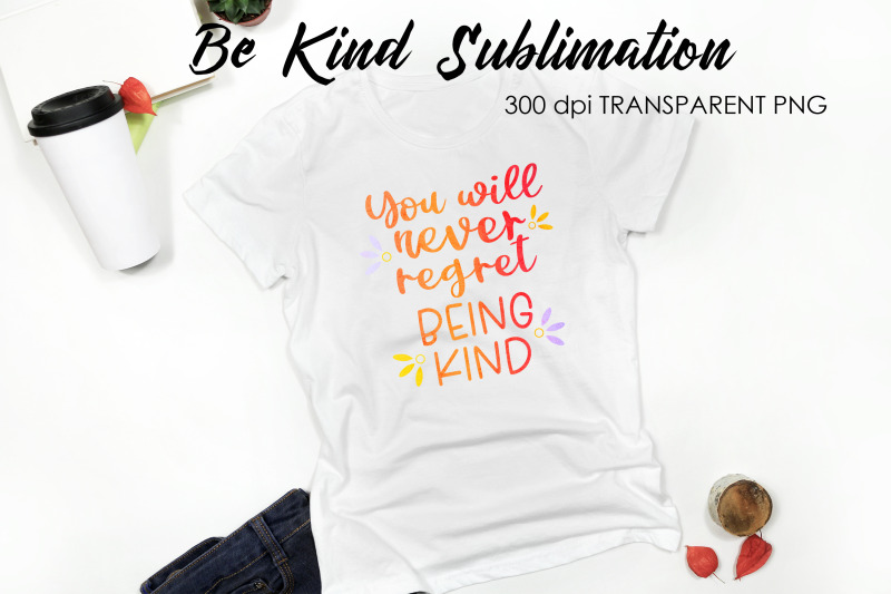 be-kind-quotes-sublimation-t-shirt-design-be-kind-sublimation-you