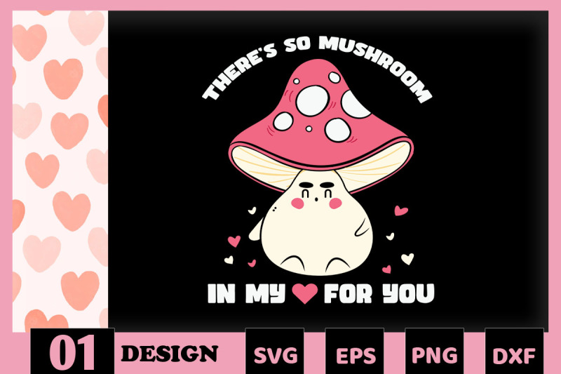 there-039-s-so-mushroom-in-my-heart-for-you