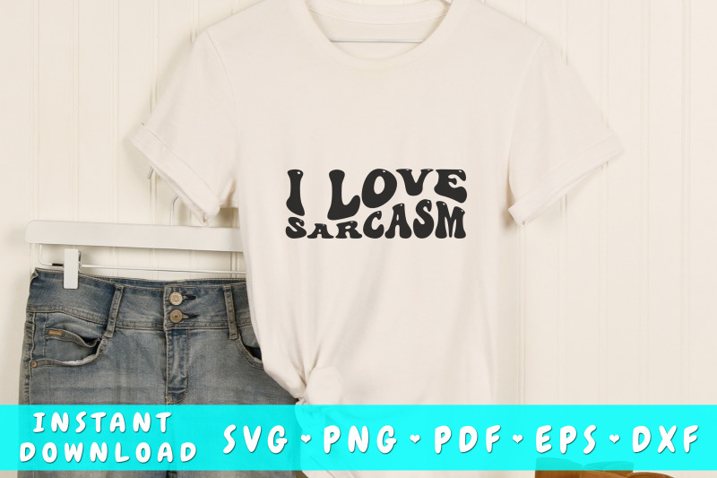 i-love-sarcasm-svg-groovy-sarcastic-quote-svg-png