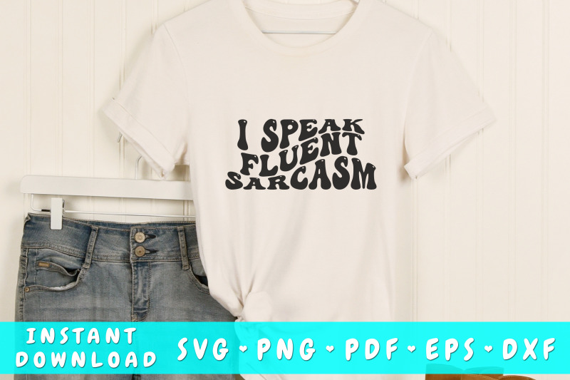 i-speak-fluent-sarcasm-svg-groovy-sarcastic-quote-svg-png