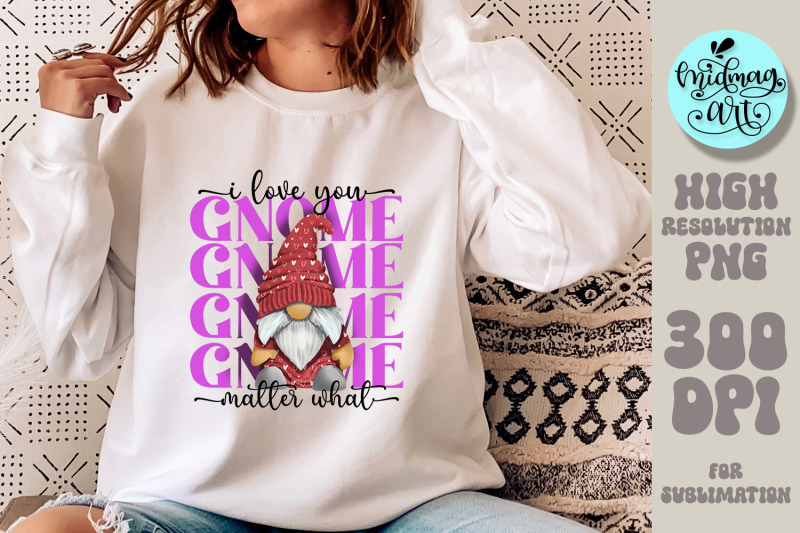 i-love-you-gnome-matter-what-png-valentine-sublimation