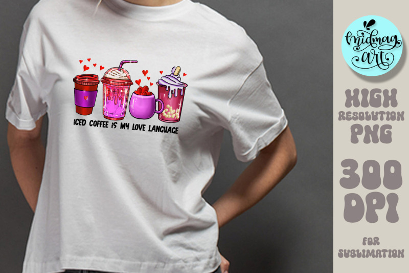 iced-coffee-is-my-love-language-png-valentines-day-sublimation