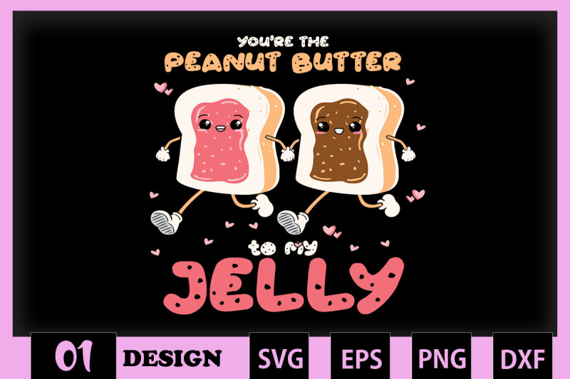 you-039-re-the-peanut-butter-to-my-jelly