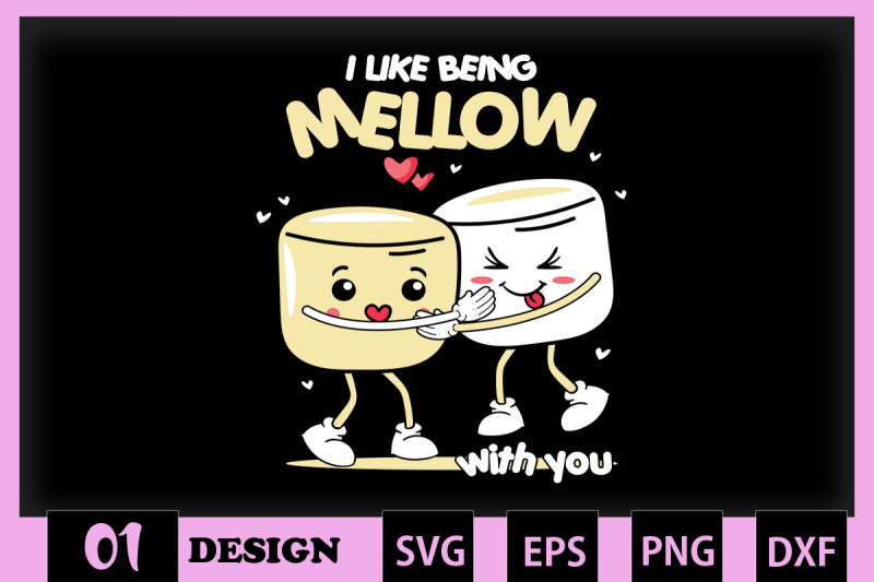 i-like-being-mellow-with-you-marshmallow