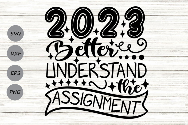 2023-better-understand-the-assignment-svg-happy-new-year-2023-svg