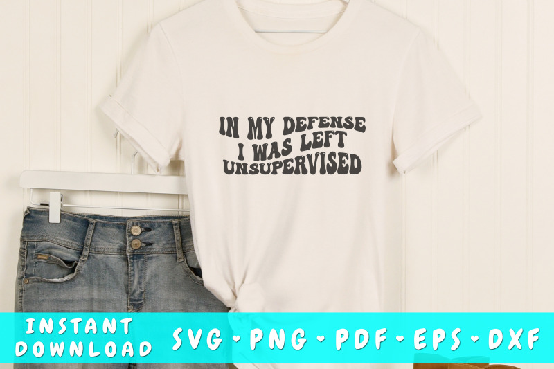 in-my-defense-i-was-left-unsupervised-svg-funny-quote-wavy-svg