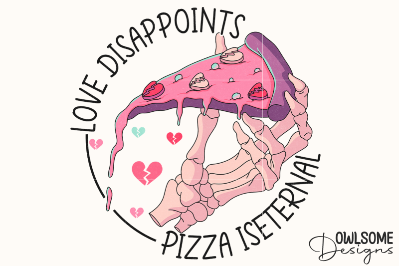 love-disappoints-pizza-is-eternal-png