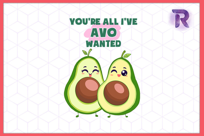 you-039-re-all-i-039-ve-avo-wanted-avocado