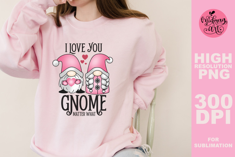 i-love-you-gnome-matter-what-png-valentines-day-sublimation