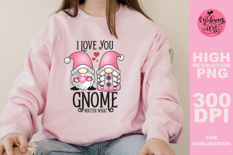 i-love-you-gnome-matter-what-png-valentines-day-sublimation