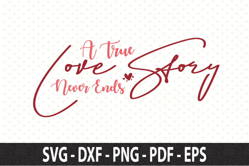 a-true-love-story-never-ends-svg