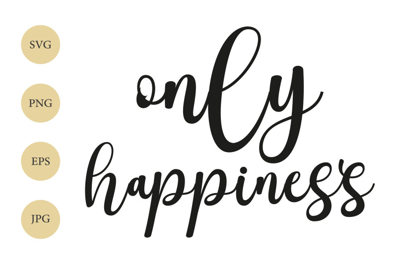 only-happiness-svg-happiness-svg-positive-quote-svg-stylized-text