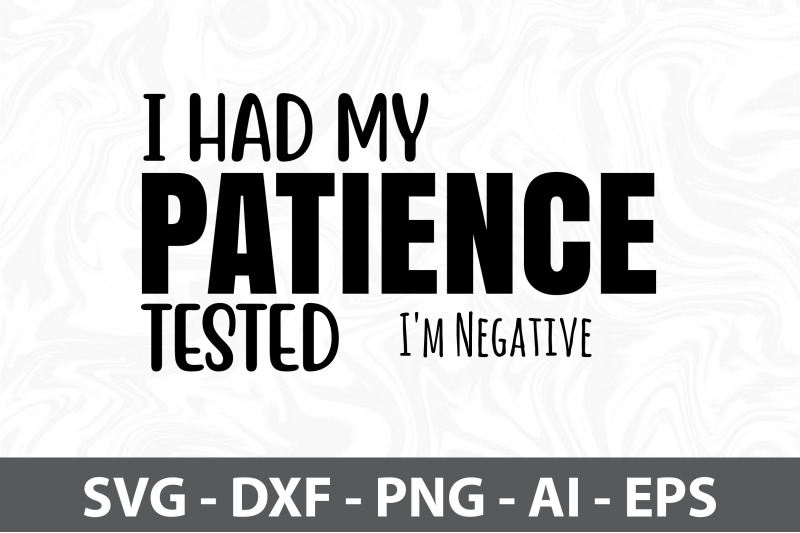 i-had-my-patience-tested-i-039-m-negative