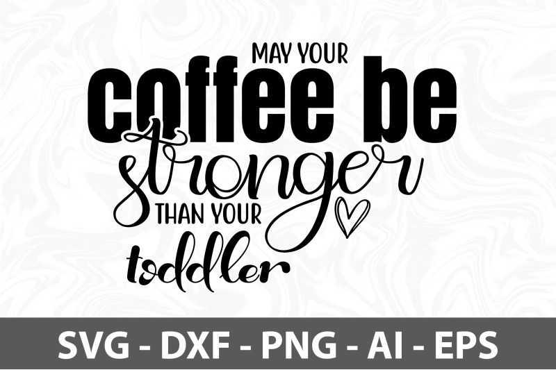 may-your-coffee-be-stronger-than-your-toddler