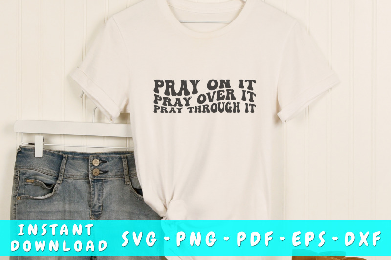 pray-on-it-pray-over-it-pray-through-it-wavy-svg-groovy-letters-svg